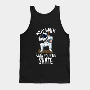 Why Walk When you can Skate Astronaut and Skateboarding Tank Top